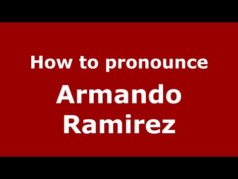 How do you say Armando Ramirez in Mexico (Mexican Spanish)? - PronounceNames.com