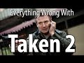 Everything Wrong With Taken 2 in 14 Minutes Or.