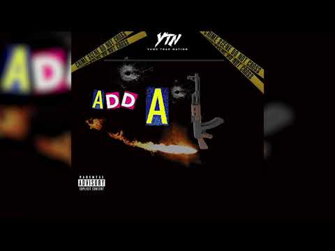 YTN - Add A K (Baby kae , Guttaboy007 , Neno223 , Da Hottest , Demon youth)