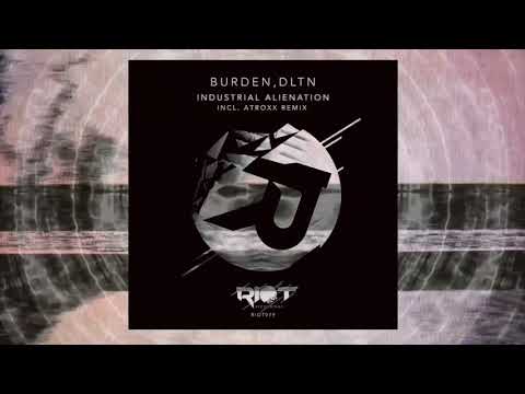 RIOT079 - Burden & DLTN - Industrial Alienation (Atroxx Remix) [Riot Recordings]