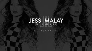 Featurette: Jessi Malay - Give Me Life (E.P.)