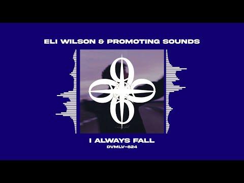 Eli Wilson & Promoting Sounds - I Always Fall (2023) [DVMLV_824]