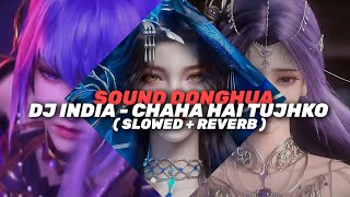 Download lagu SOUND DONGHUA DJ INDIA - CHAHA HAI TUJHKO ( SLOWED REVERB ) mp3 Download lagu SOUND DONGHUA DJ INDIA - CHAHA HAI TUJHKO ( SLOWED REVERB ) mp3