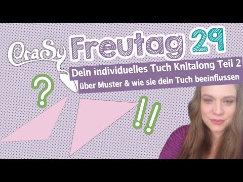CraSy Freutag 29 Tücher Knitalong Teil 2 - wie Muster dein Tuch beeinflussen