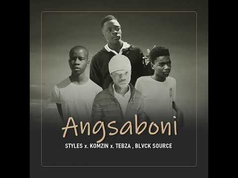 Ang'saboni - Styles x Komzin x Blvck Source x Tebza The Rapper