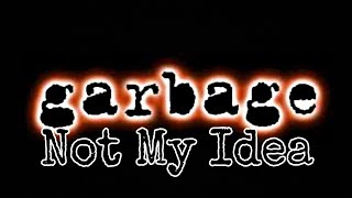 GARBAGE - Not My Idea (Lyric Video)