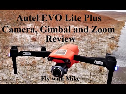 Autel EVO Lite Plus, Camera, Gimbal and Zoom Review, Fly with Mike