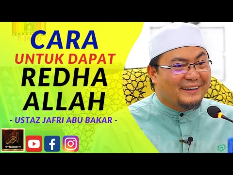 Ustaz Jafri Abu Bakar - CARA UNTUK DAPAT REDHA ALLAH