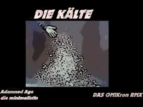 Adamned Age , die minimalistin - Die Kälte -  DAS OMIKron RMX