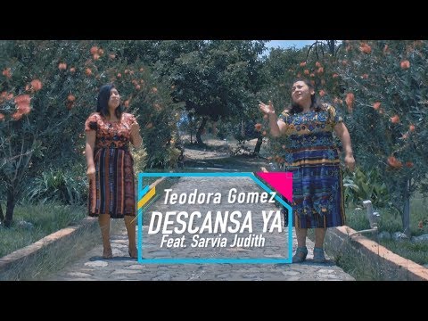 Descansa Ya - Teodora Gómez feat. Sarvia Judith [Video Oficial]