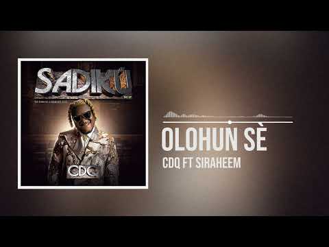 CDQ - Olohun Sè Ft Siraheem (Official Audio)
