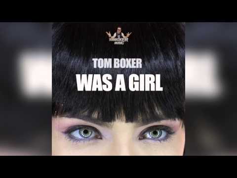 Tom Boxer  - Was a Girl