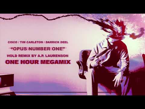 Cisco "Opus No. 1" Hold Remix (One Hour Megamix)