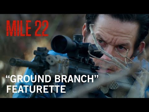 Mile 22 (Featurette 'Ground Branch')