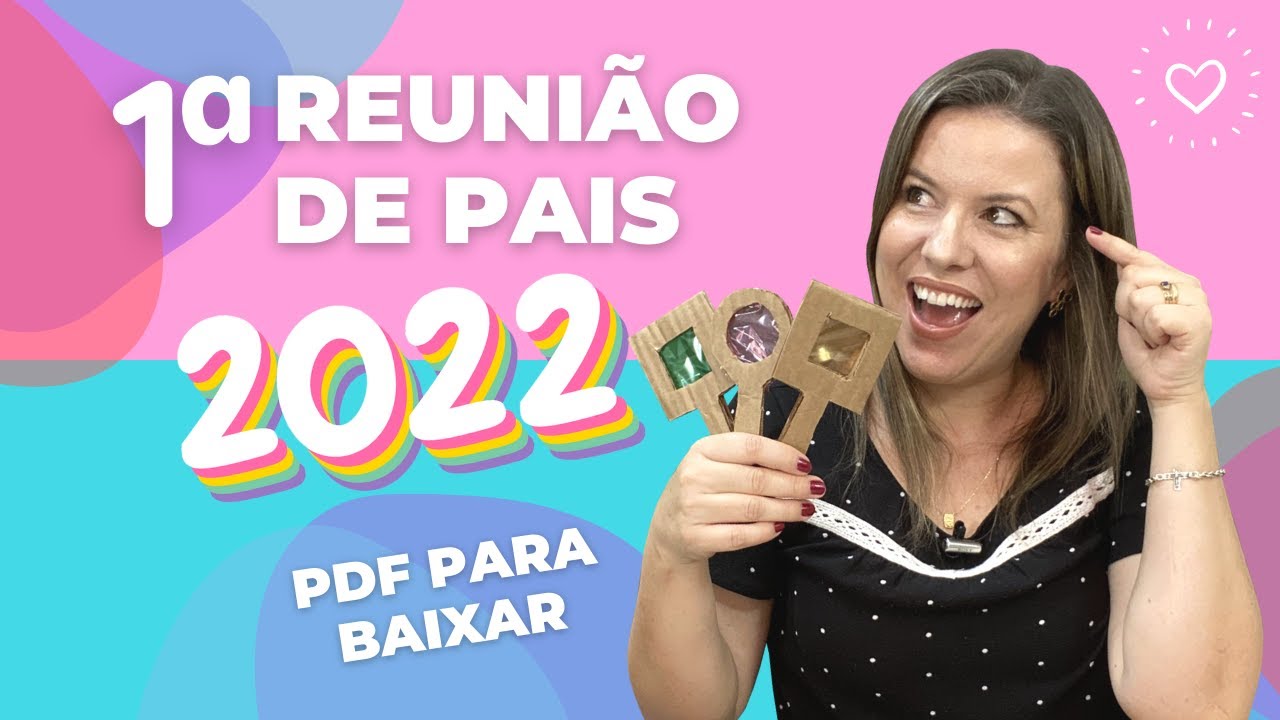 COMO ORGANIZAR A PRIMEIRA REUNIÃO DE PAIS 2022 + PDF PARA BAIXAR + LEMBRANCINHA