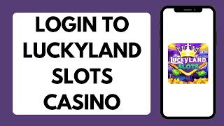 How To Login To Luckyland Slots Casino 2026 (Full Tutorial)
