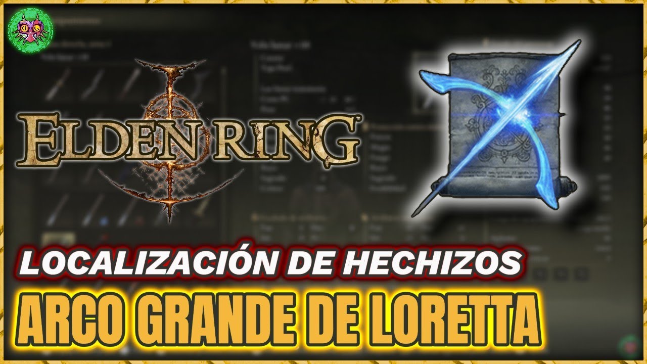 Localización ARCO GRANDE DE LORETTA | Hechizos | Elden Ring