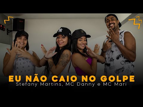 Eu Não Caio no Golpe - Stefany Martins, MC Danny e MC Mari - Coreografia | Mexe Mais