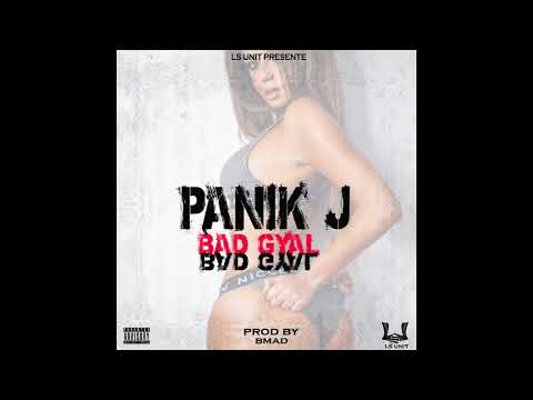 PANIK J- BAD GYAL - (PROD BY BMAD) - 2018