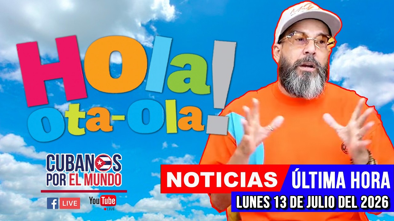 Alex Otaola en vivo, noticias de Cuba - Hola! Ota-Ola (Lunes 13 de julio del 2026)