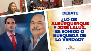 Lo de Alburqueque y José Laluz es Sonido o Busqueda de la Verdad? – El Debate