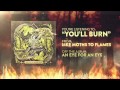 Like Moths to Flames - You'll Burn 