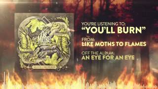 Like Moths to Flames - You'll Burn