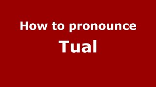 How to pronounce Tual