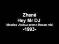 Zhané - Hey Mr DJ (Maurice Joshua promo House mix)