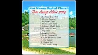 New Manna Baptist Church Teen Camp Choir 2014 - Full Album