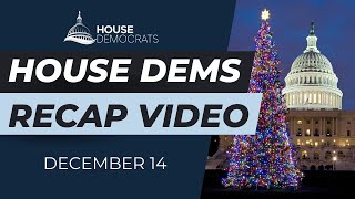 House Dems Recap Video | December 14