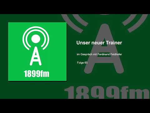 1899fm - Folge 65 - Unser neuer Trainer - Im Gespräch mit Ferdinand Feldhofer