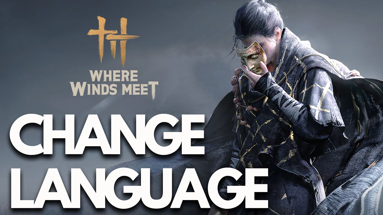 How To Change The Language In Where Winds Meet - Tutorial