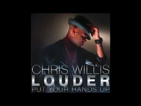 Chris Willis - Louder (Put Your Hands Up)