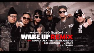 "WAKE UP REMIX" (official) - Thaitanium ft  Snoop Dogg, Traphik, Rob Campman, J Reyez, Lil Crazed