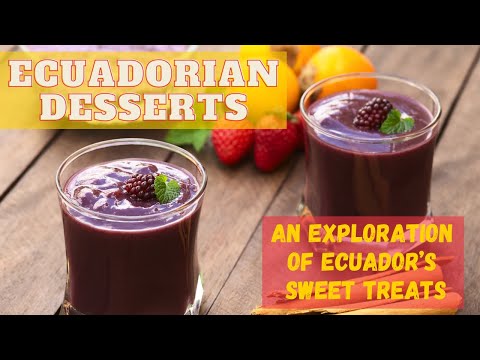 Ecuadorian Desserts: An Exploration of Ecuador’s Sweet Treats