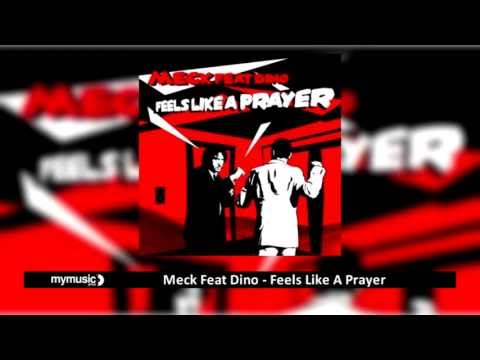 Meck Feat Dino - Feels Like A Prayer