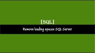 Remove leading spaces from a string SQL Server