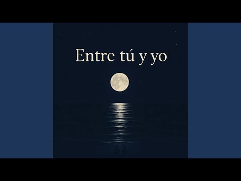 Entre tú y yo