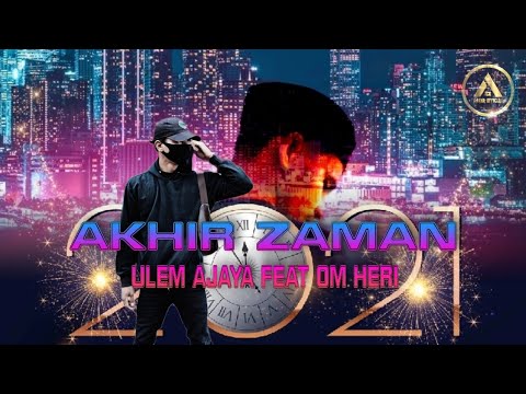 Ulem Ajaya Feat Om Heri - Akhir Zaman (Official Music Video)