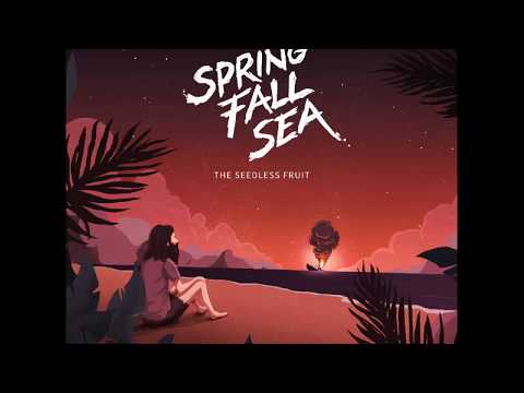 Spring.Fall.Sea - The Seedless Fruit [Full Album]