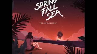 Spring.Fall.Sea - The Seedless Fruit [Full Album]