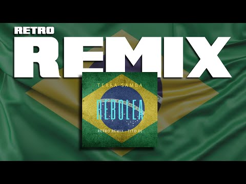 REBOLEA   TERRA SAMBA   retro remix   TITO DJ
