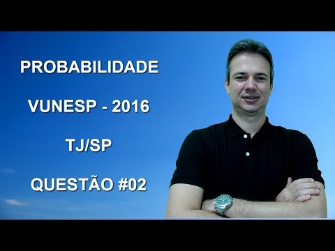 VUNESP05NSQ02 – VUNESP – 2015 – TJ/SP – PROBABILIDADE (www.gurudamatematica.com.br)