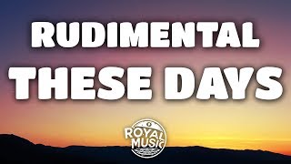 Rudimental – These Days (Lyrics) feat. Jess Glynne, Macklemore &amp; Dan Caplen