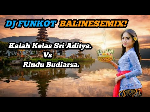 Dj Funkot Balinesemix Kalah Kelas Vs Rindu Budiarsa.