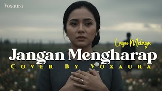 Download lagu Jangan Mengharap - Cover Lagu Melayu By Voxaura mp3