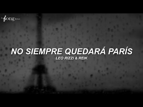Leo Rizzi, Reik - No Siempre Quedará París (Remix) (Letra/Lyrics)