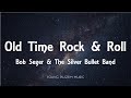 Bob Seger & The Silver Bullet Band - Old Time Rock & Roll (Lyrics)
