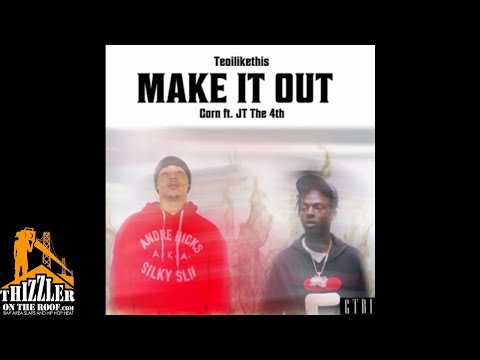 Corn ft. JT The 4th - Make It Out [Prod. TeoILikeThis] [Thizzler.com]